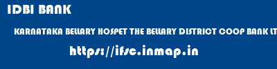 IDBI BANK  KARNATAKA BELLARY HOSPET THE BELLARY DISTRICT COOP BANK LTD  ifsc code